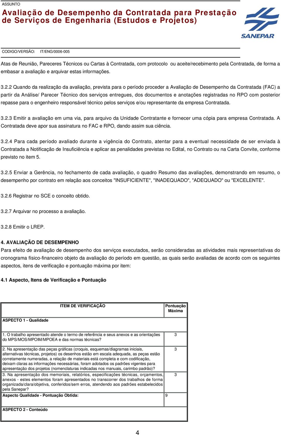 anotações registradas no RPO com posterior repasse para o engenheiro responsável técnico pelos serviços e/ou representante da empresa Contratada..2.