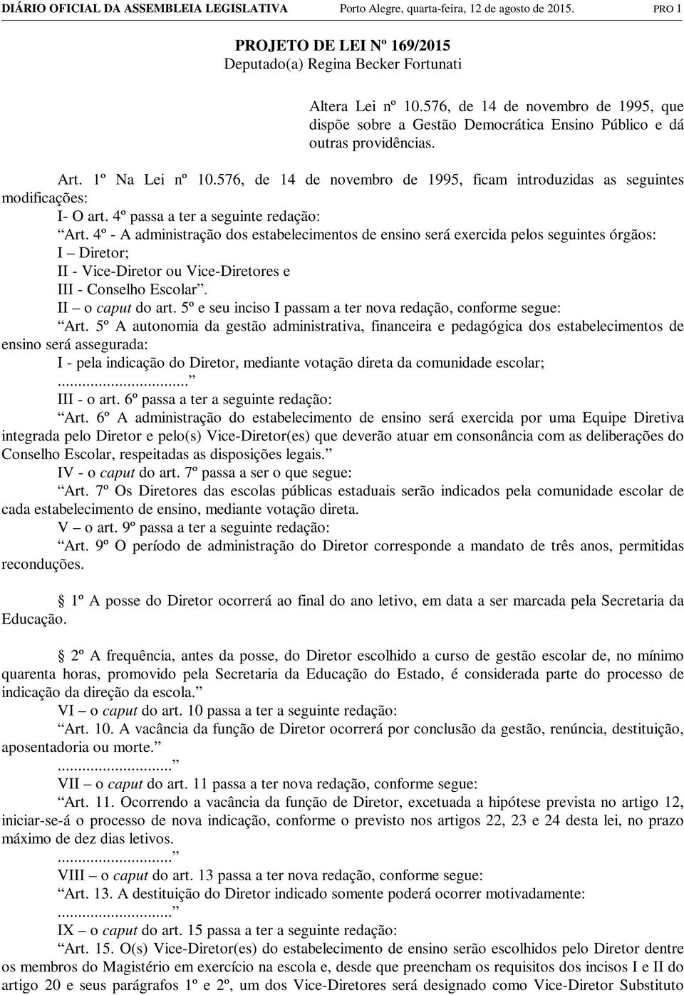 576, de 14 de novembro de 1995, ficam introduzidas as seguintes modificações: I- O art. 4º passa a ter a seguinte redação: Art.