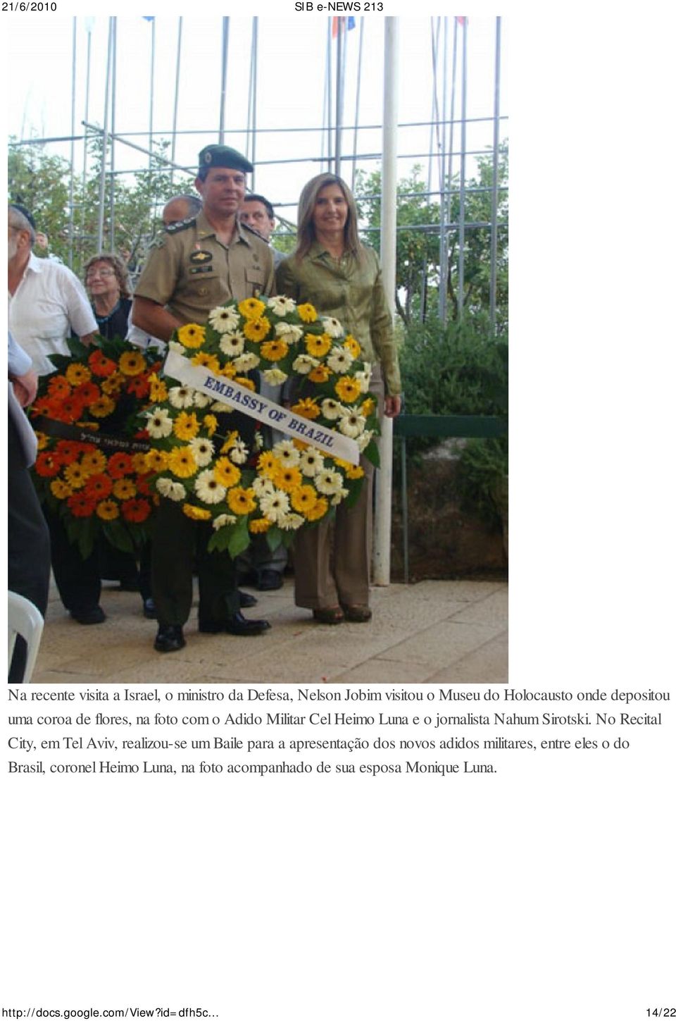 No Recital City, em Tel Aviv, realizou-se um Baile para a apresentação dos novos adidos militares, entre