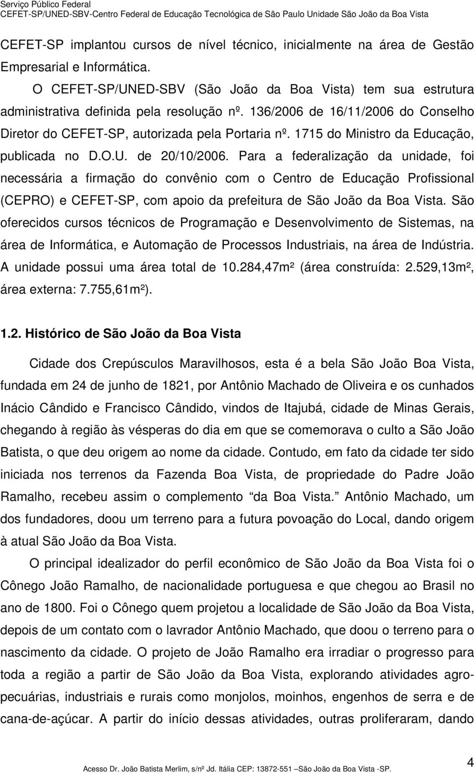 1715 do Ministro da Educação, publicada no D.O.U. de 20/10/2006.