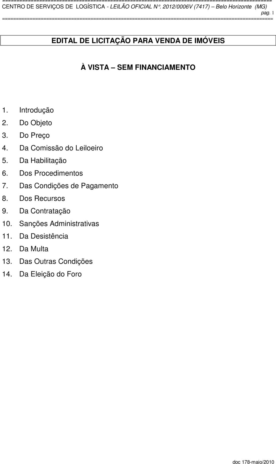 Dos Procedimentos 7. Das Condições de Pagamento 8. Dos Recursos 9. Da Contratação 10.