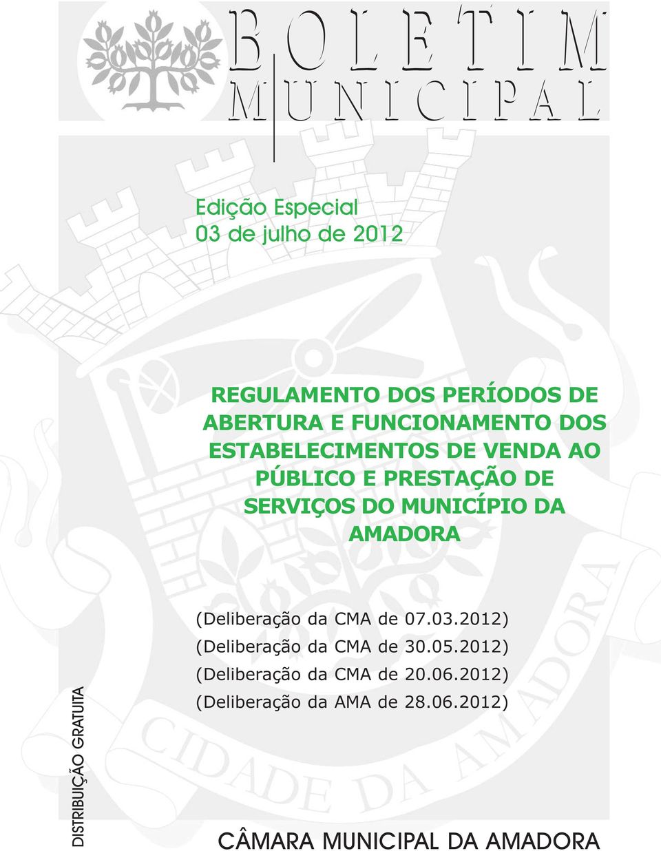 DISTRIBUIÇÃO GRATUITA (Deliberação da CMA de 07.03.2012) (Deliberação da CMA de 30.