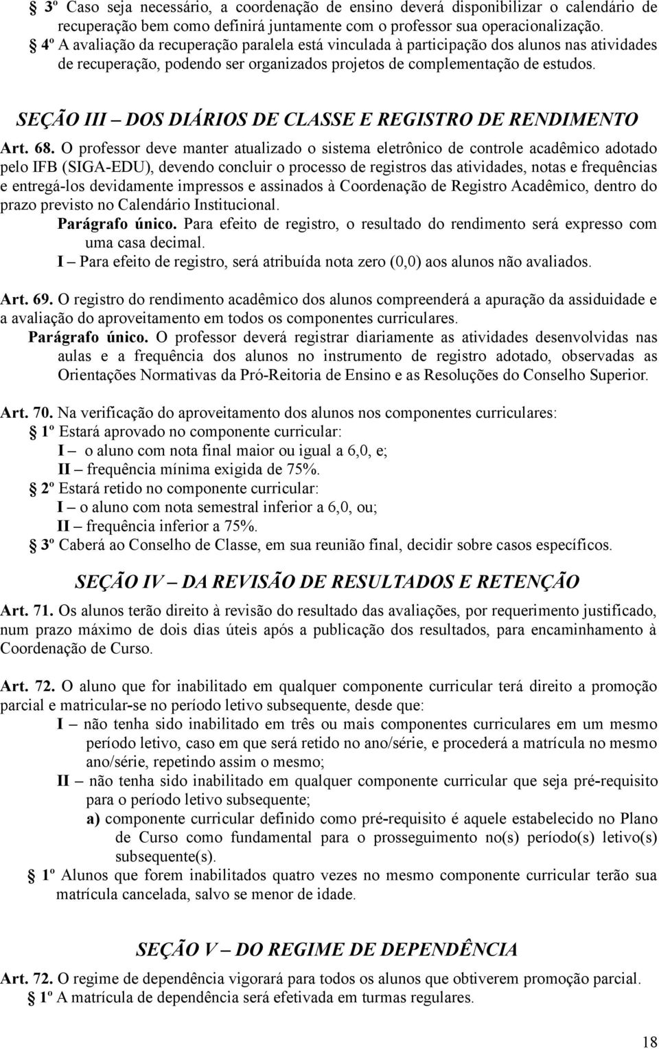 SEÇÃO III DOS DIÁRIOS DE CLASSE E REGISTRO DE RENDIMENTO Art. 68.