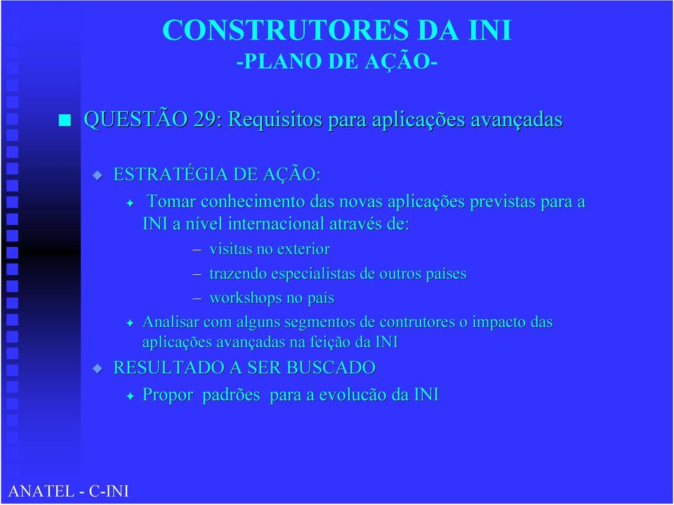 trazendo especialistas de outros países workshops no país Analisar com alguns segmentos de contrutores