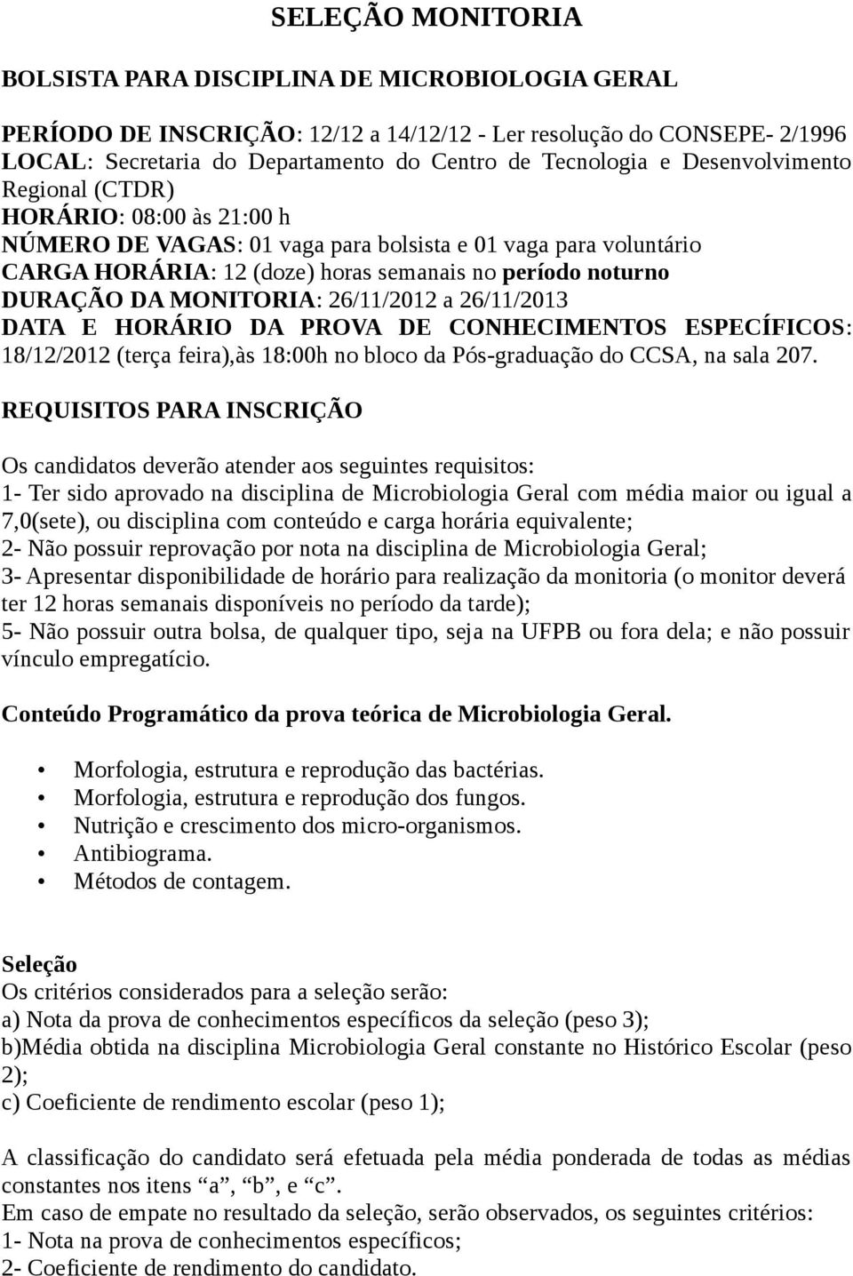 reprovação por nota na disciplina de Microbiologia Geral; Conteúdo Programático da prova teórica de Microbiologia Geral. Morfologia, estrutura e reprodução das bactérias.