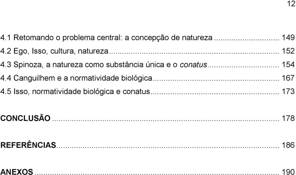 3 Spinoza, a natureza como substância única e o conatus... 154 4.