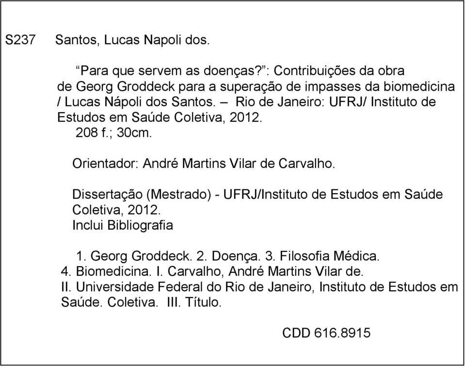 Rio de Janeiro: UFRJ/ Instituto de Estudos em Saúde Coletiva, 2012. 208 f.; 30cm. Orientador: André Martins Vilar de Carvalho.
