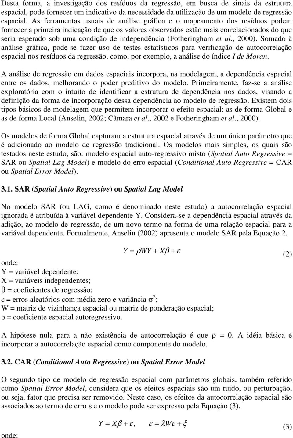 de independência (Fotheringham et al., 2000).