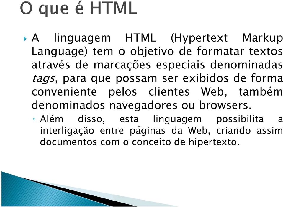 pelos clientes Web, também denominados navegadores ou browsers.