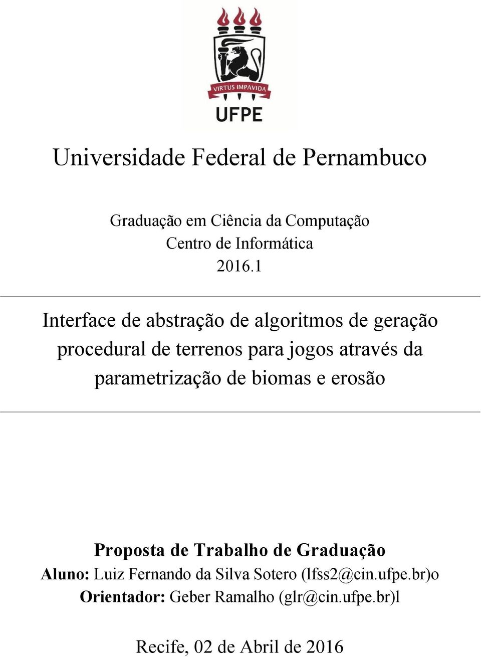 parametrização de biomas e erosão Proposta de Trabalho de Graduação Aluno: Luiz Fernando da Silva