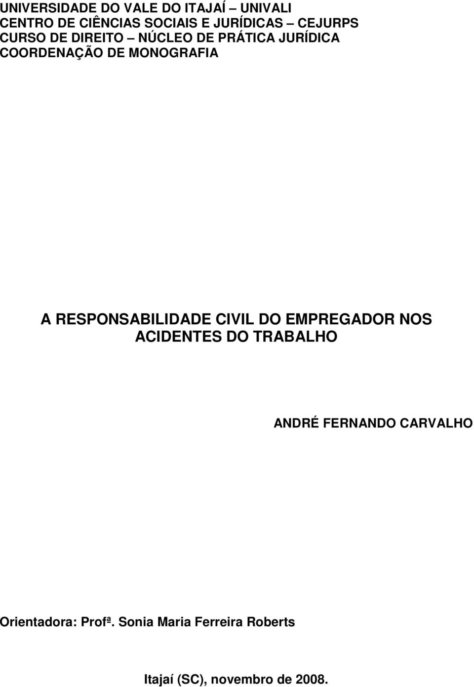 RESPONSABILIDADE CIVIL DO EMPREGADOR NOS ACIDENTES DO TRABALHO ANDRÉ FERNANDO