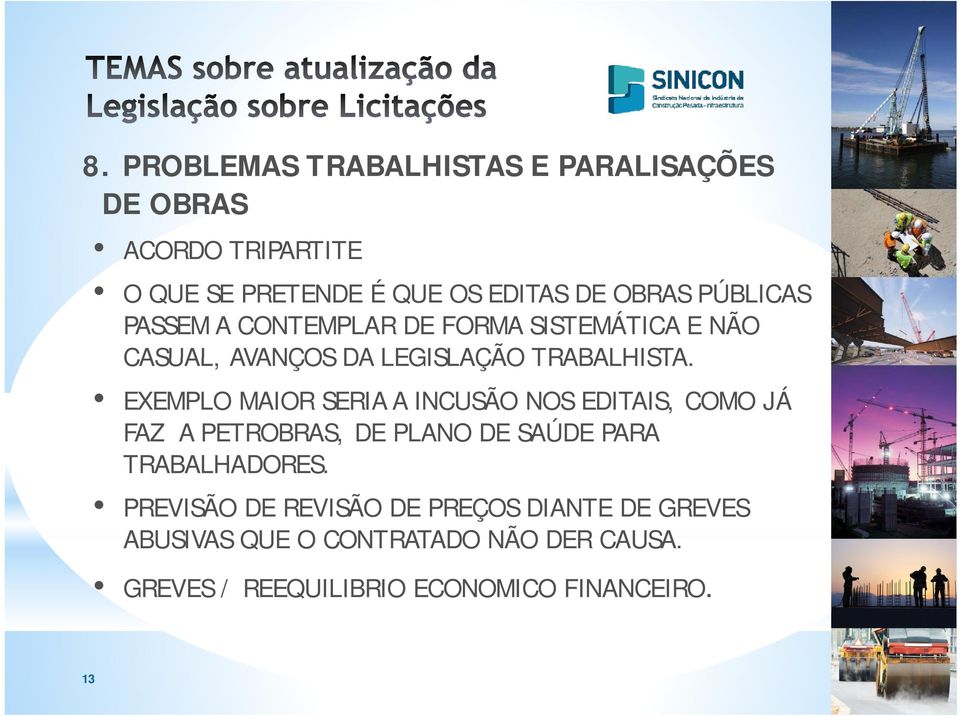 EXEMPLO MAIOR SERIA A INCUSÃO NOS EDITAIS, COMO JÁ FAZ A PETROBRAS, DE PLANO DE SAÚDE PARA TRABALHADORES.