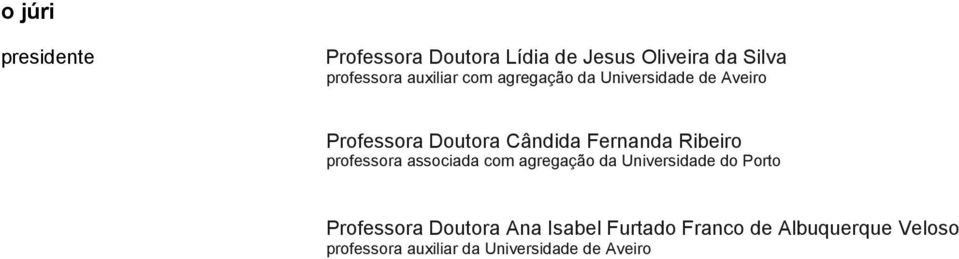 Ribeiro professora associada com agregação da Universidade do Porto Professora Doutora
