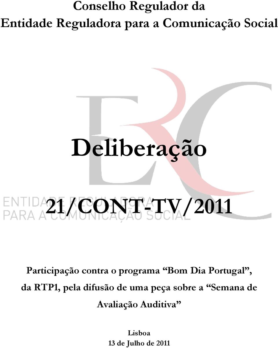 programa Bom Dia Portugal, da RTP1, pela difusão de uma peça