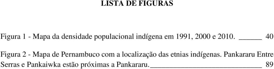 40 Figura 2 - Mapa de Pernambuco com a localização das