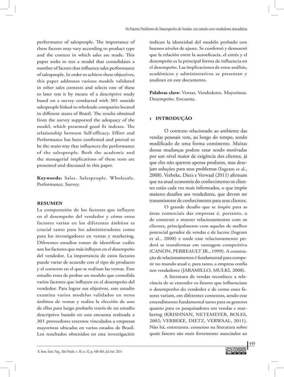 This paper seeks to test a model that consolidates a number of factors that influence sales performance of salespeople.