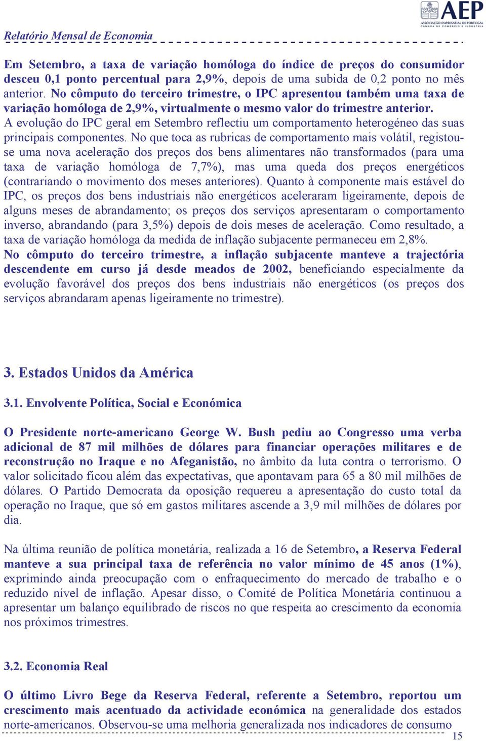 A evolução do IPC geral em Setembro reflectiu um comportamento heterogéneo das suas principais componentes.