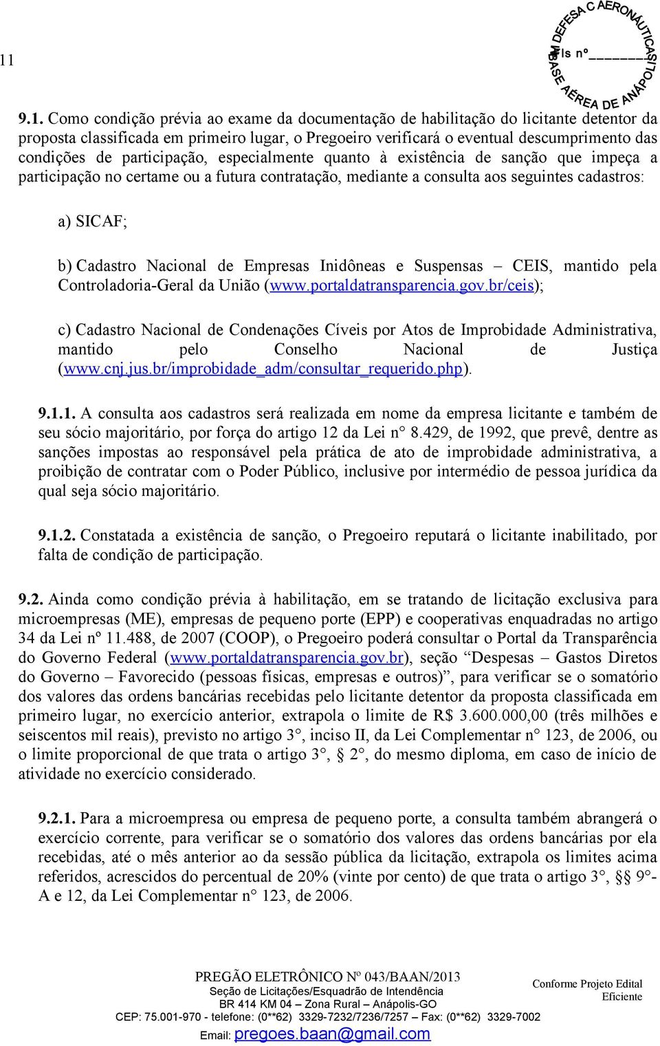 de Empresas Inidôneas e Suspensas CEIS, mantido pela Controladoria-Geral da União (www.portaldatransparencia.gov.