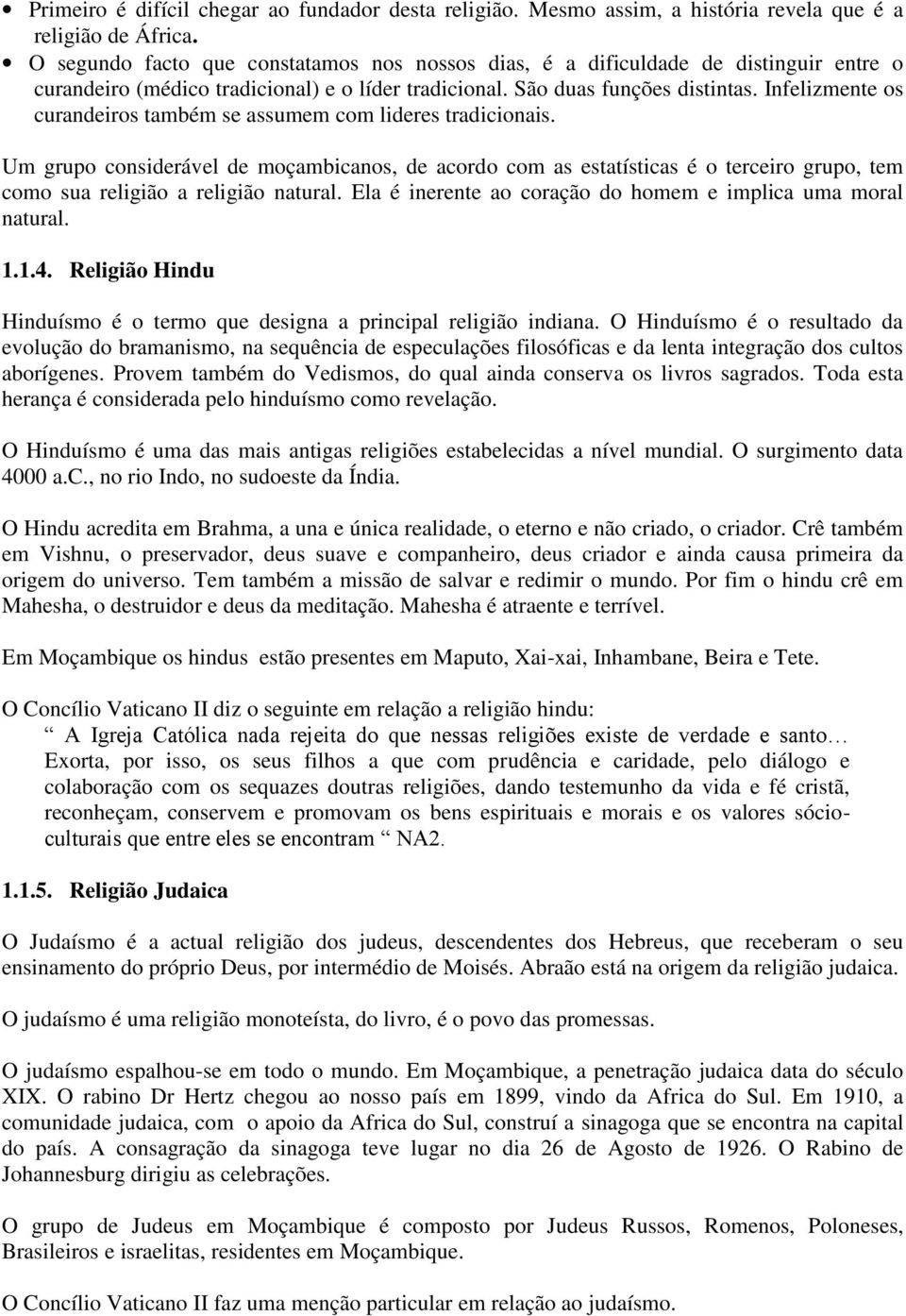 Infelizmente os curandeiros também se assumem com lideres tradicionais.