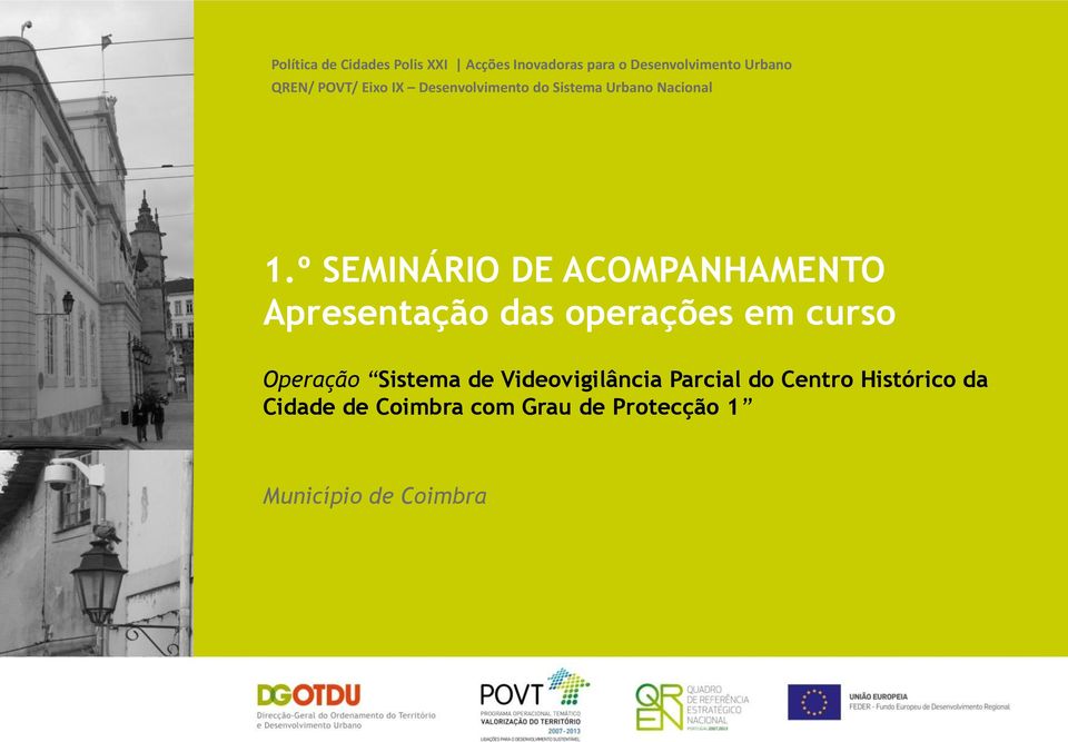 º SEMINÁRIO DE ACOMPANHAMENTO Apresentação das operações em curso Operação Sistema