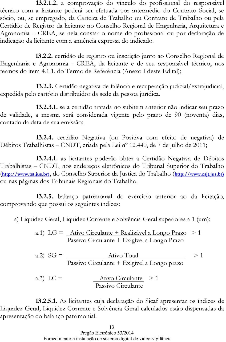 da licitante com a anuência expressa do indicado. 13.2.