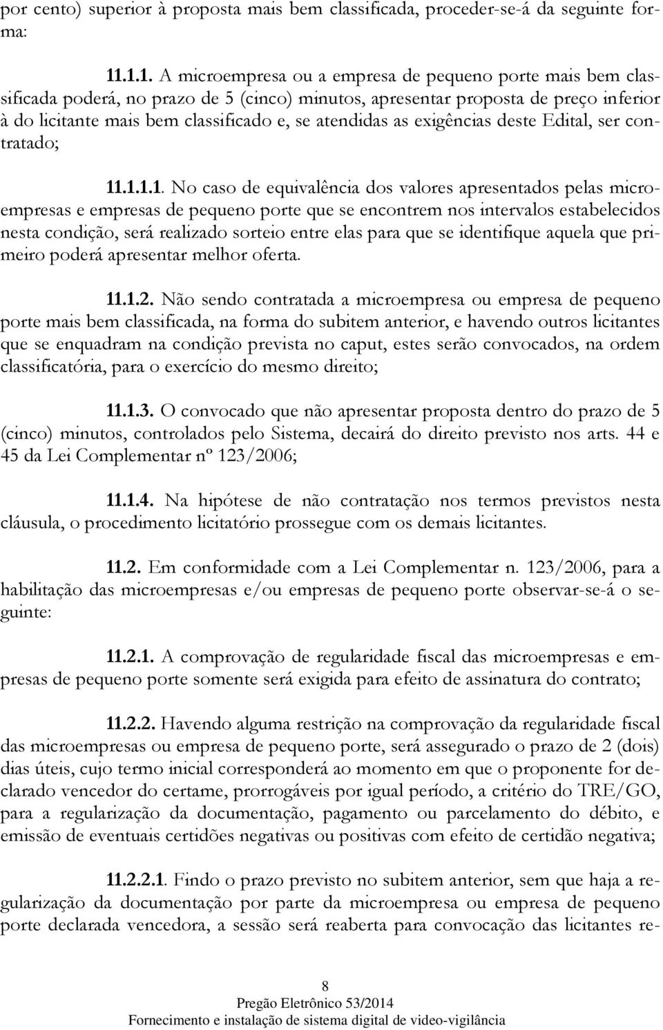 atendidas as exigências deste Edital, ser contratado; 11