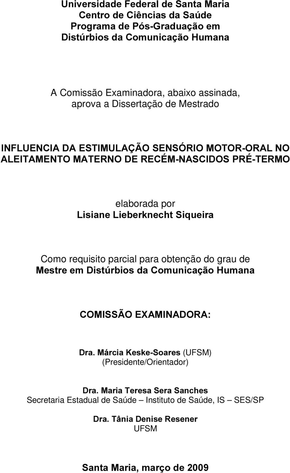 /LVLDQH/LHEHUNQHFKW6LTXHLUD Como requisito parcial para obtenção do grau de 0HVWUHHP'LVW~UELRVGD&RPXQLFDomR+XPDQD &20,66 2(;$0,1$'25$ 'UD0iUFLD.