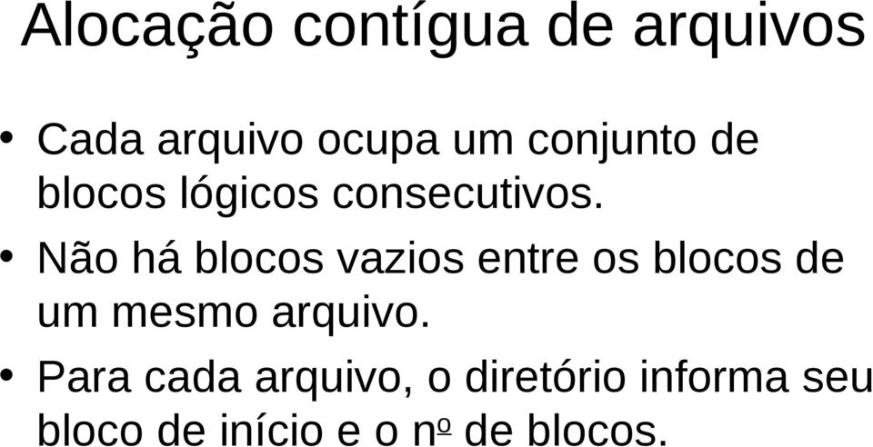 Não há blocos vazios entre os blocos de um mesmo arquivo.