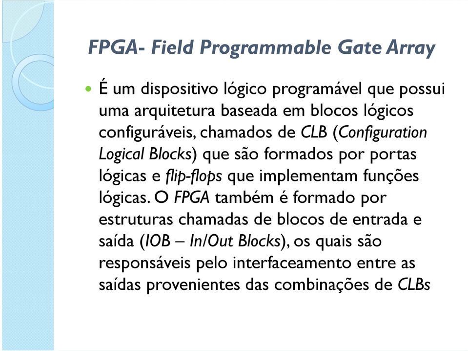 flip-flopsque implementam funções lógicas.