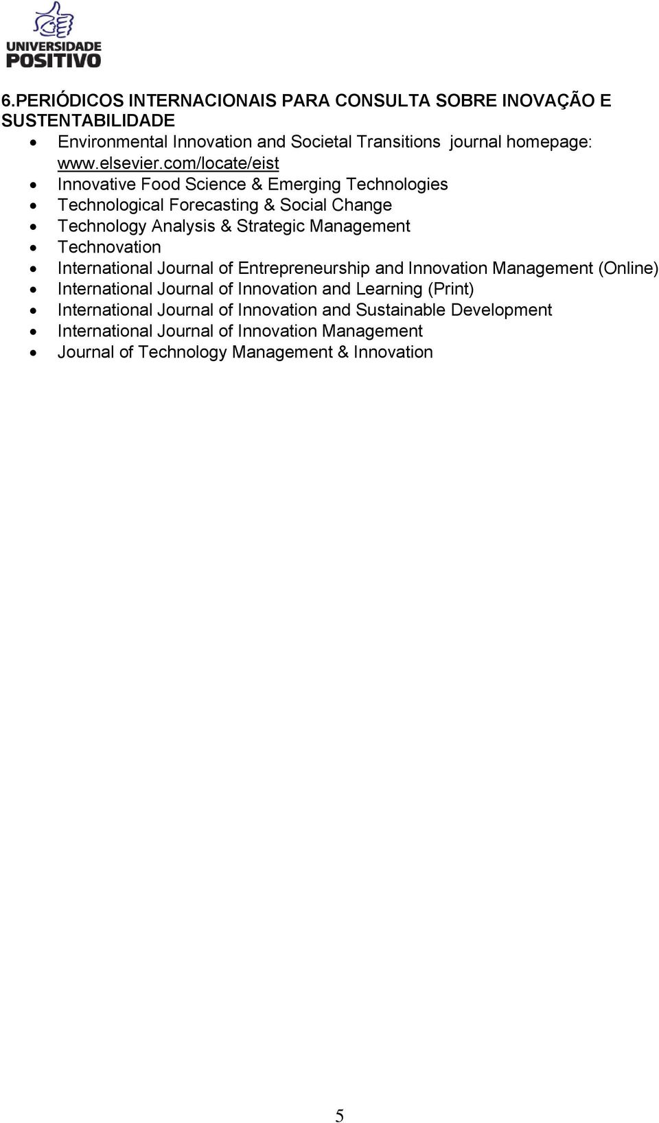 com/locate/eist Innovative Food Science & Emerging Technologies Technological Forecasting & Social Change Technology Analysis & Strategic Management