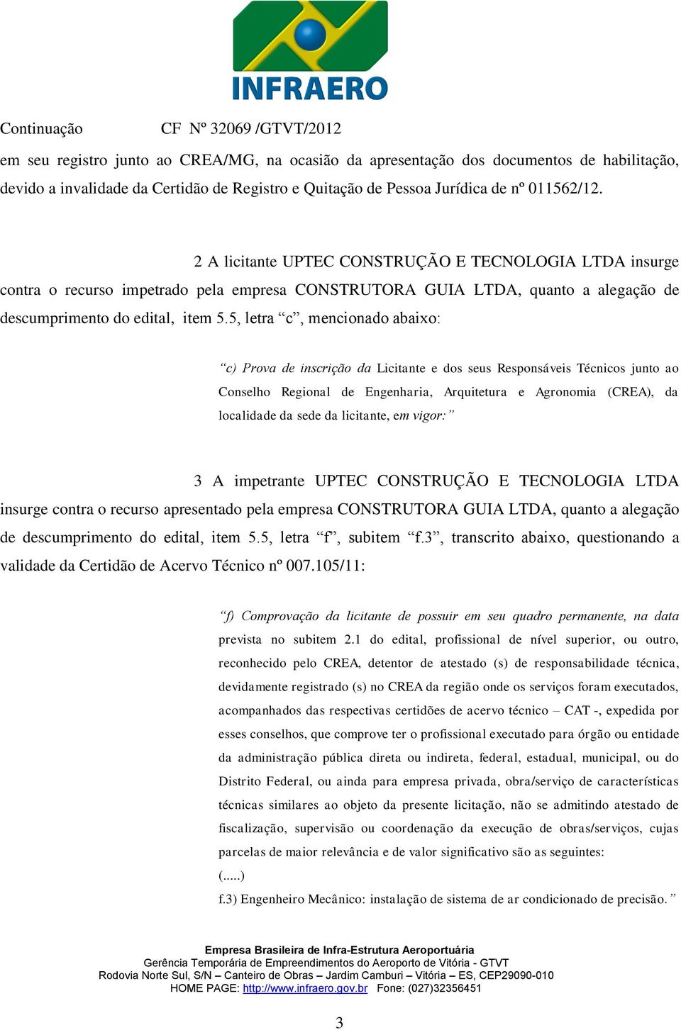 5, letra c, mencionado abaixo: c) Prova de inscrição da Licitante e dos seus Responsáveis Técnicos junto ao Conselho Regional de Engenharia, Arquitetura e Agronomia (CREA), da localidade da sede da