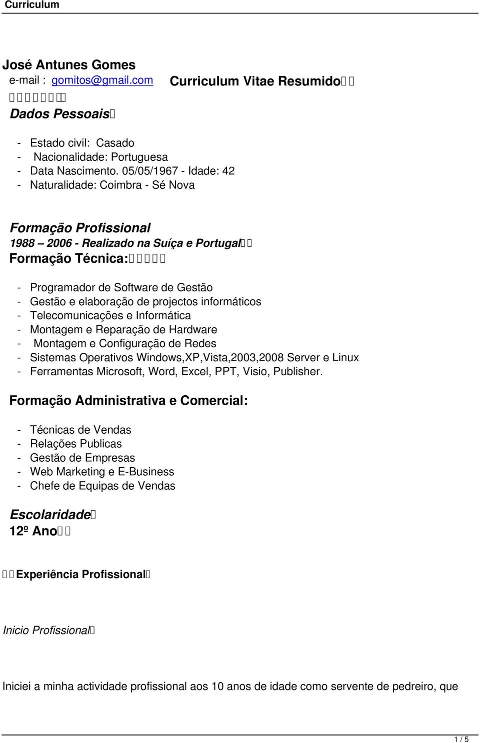 projectos informáticos - Telecomunicações e Informática - Montagem e Reparação de Hardware - Montagem e Configuração de Redes - Sistemas Operativos Windows,XP,Vista,2003,2008 Server e Linux -