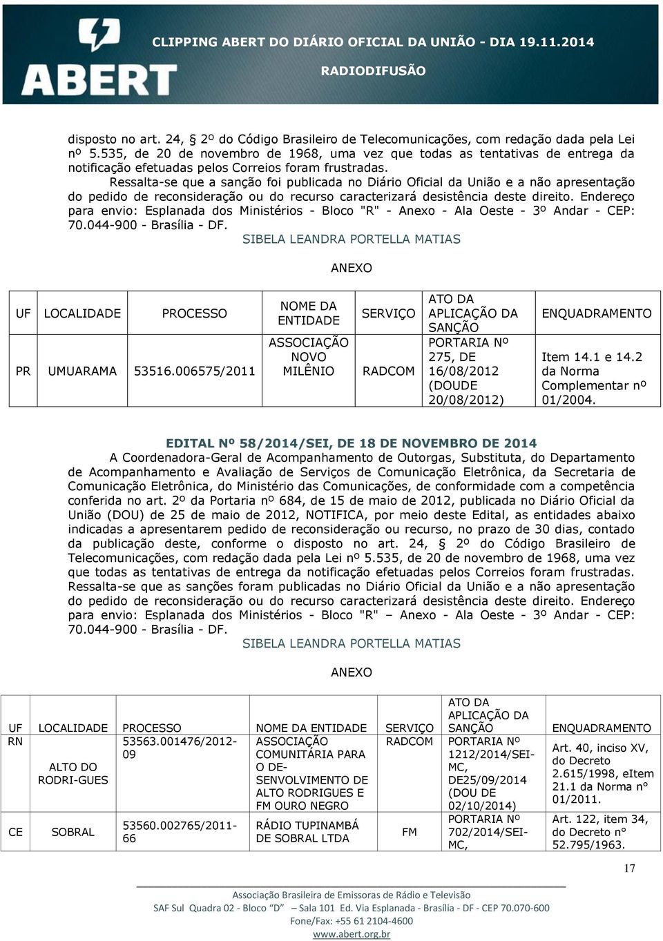 Ressalta-se que a sanção foi publicada no Diário Oficial da União e a não apresentação do pedido de reconsideração ou do recurso caracterizará desistência deste direito.