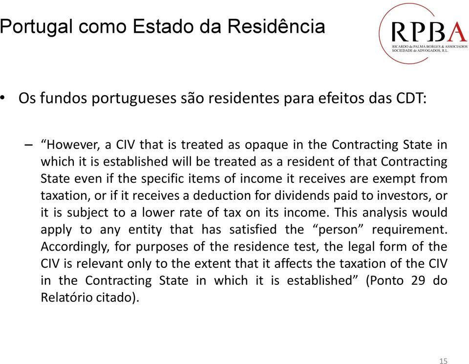 investors, or it is subject to a lower rate of tax on its income. This analysis would apply to any entity that has satisfied the person requirement.