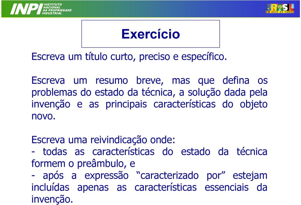 e as principais características do objeto novo.