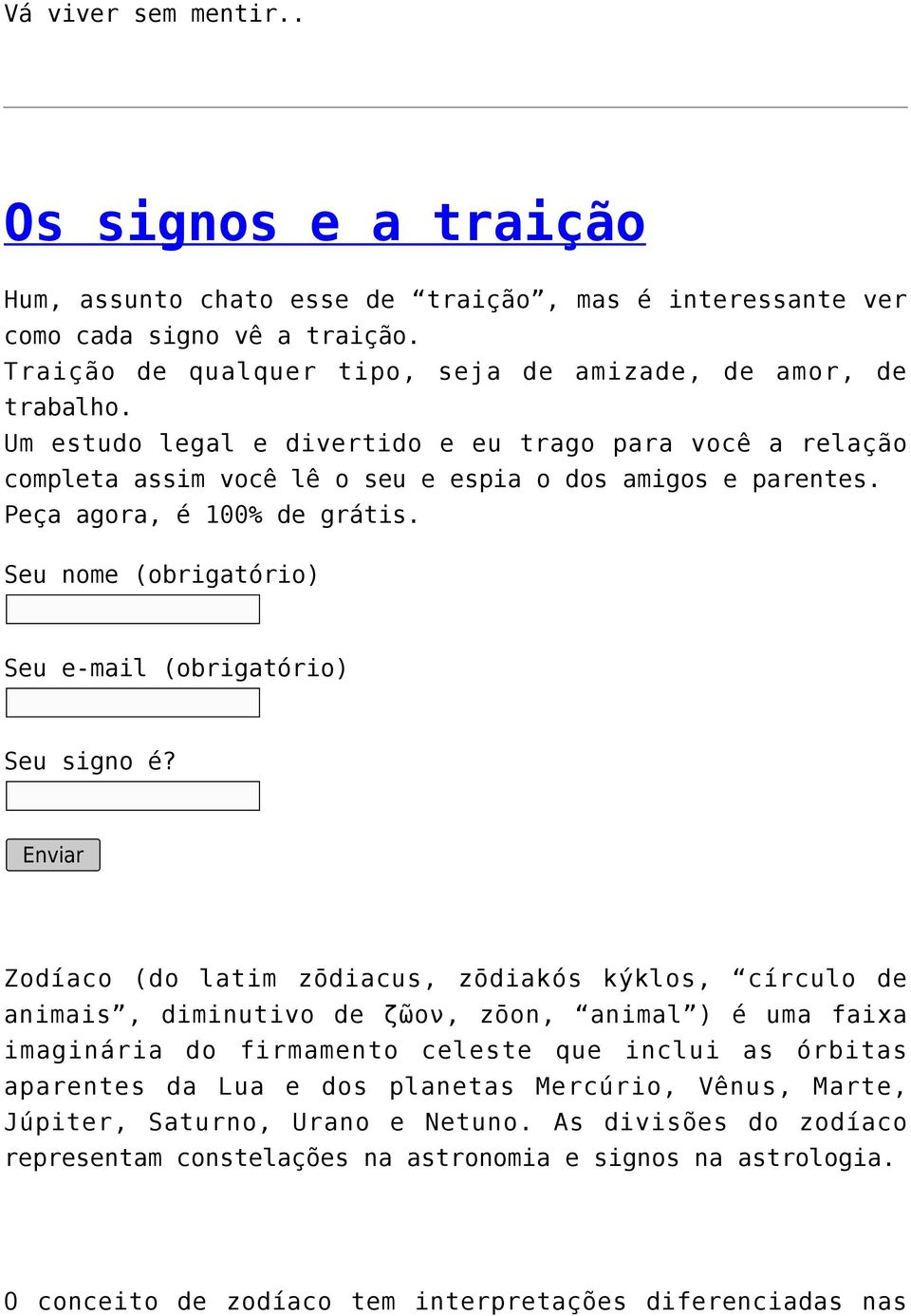 Seu nome (obrigatório) Seu e-mail (obrigatório) Seu signo é?