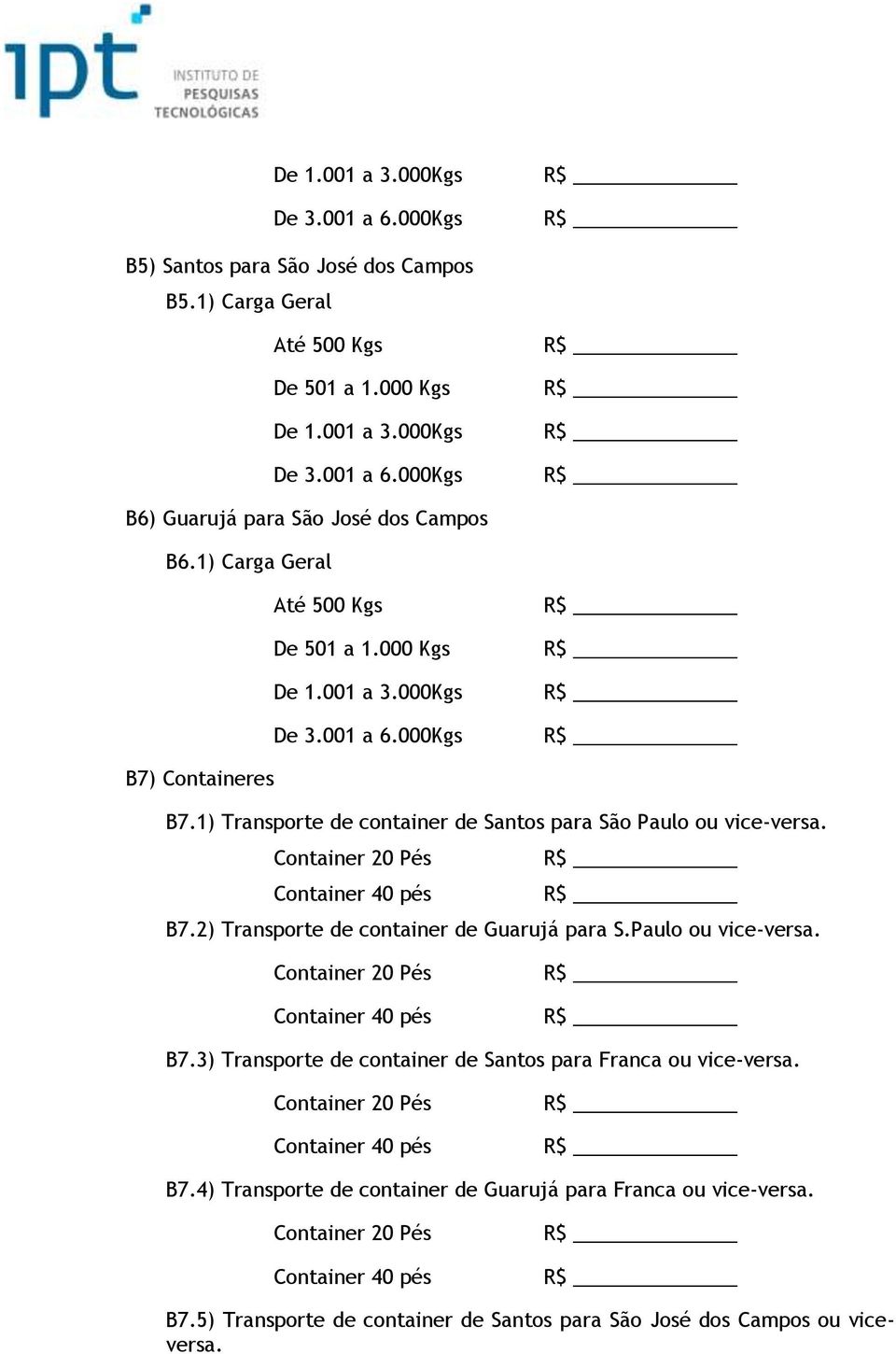 Container 20 Pés _ Container 40 pés _ B7.2) Transporte de container de Guarujá para S.Paulo ou vice-versa. Container 20 Pés Container 40 pés B7.