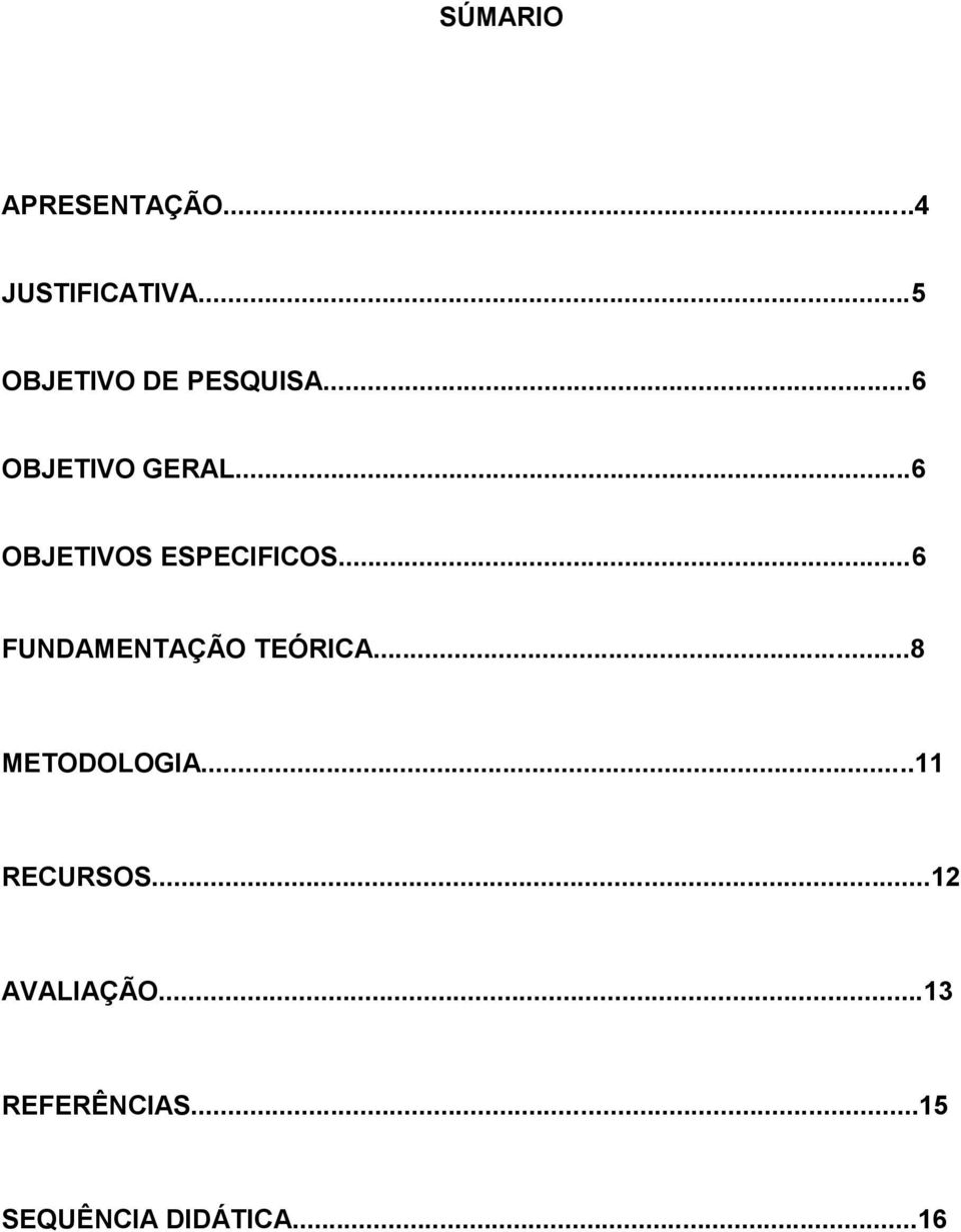 ..6 OBJETIVOS ESPECIFICOS...6 FUNDAMENTAÇÃO TEÓRICA.