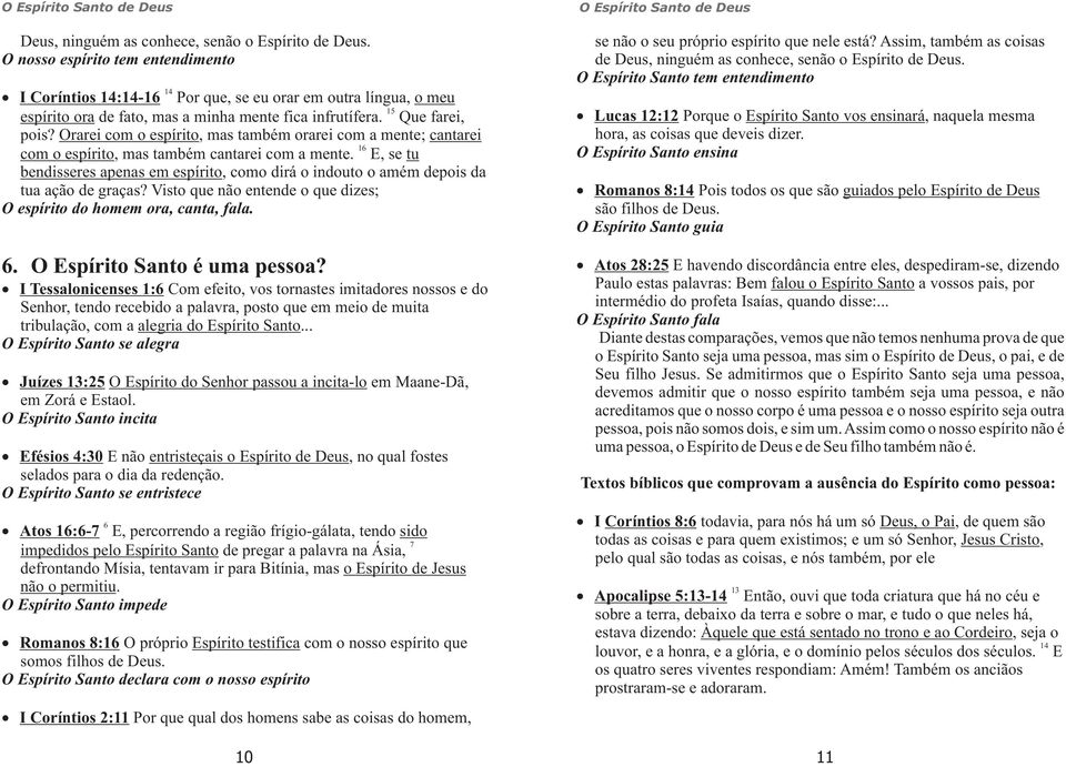 Orarei com o espírito, mas também orarei com a mente; cantarei 16 com o espírito, mas também cantarei com a mente.