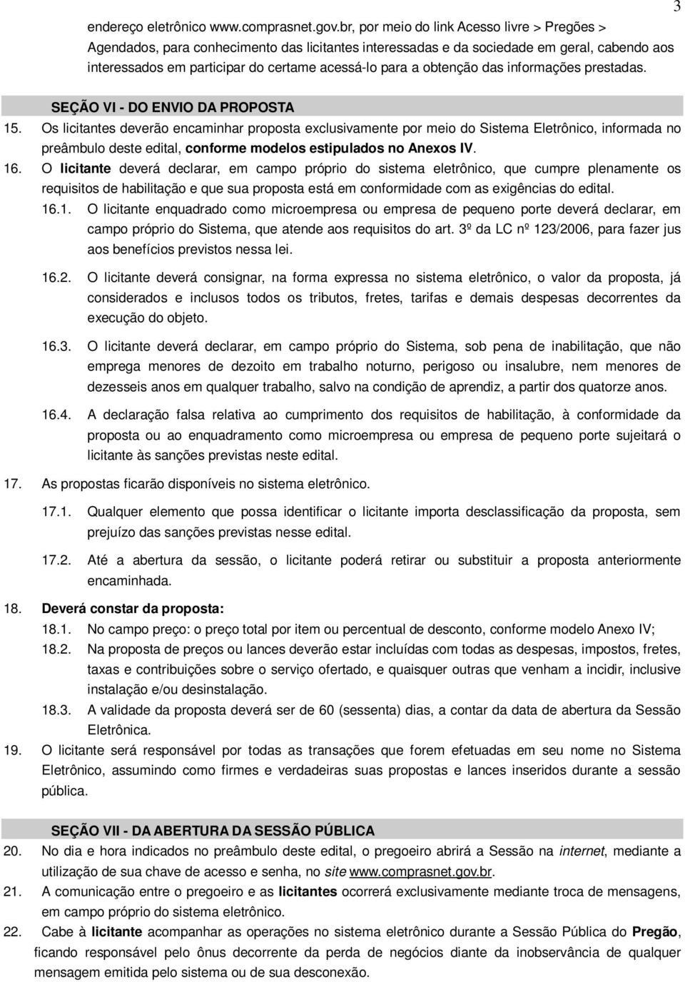 obtenção das informações prestadas. SEÇÃO VI - DO ENVIO DA PROPOSTA 15.