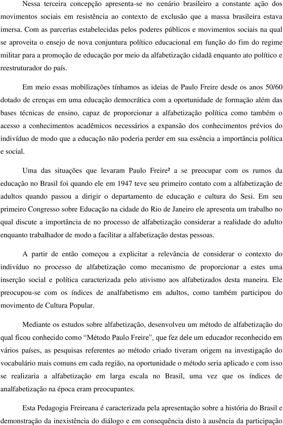 educação por meio da alfabetização cidadã enquanto ato político e reestruturador do país.