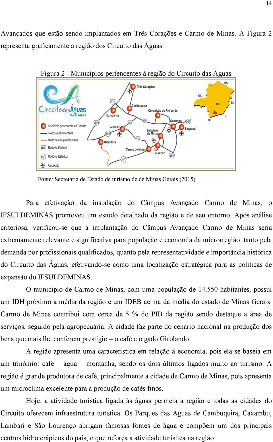 IFSULDEMINAS promoveu um estudo detalhado da região e de seu entorno.