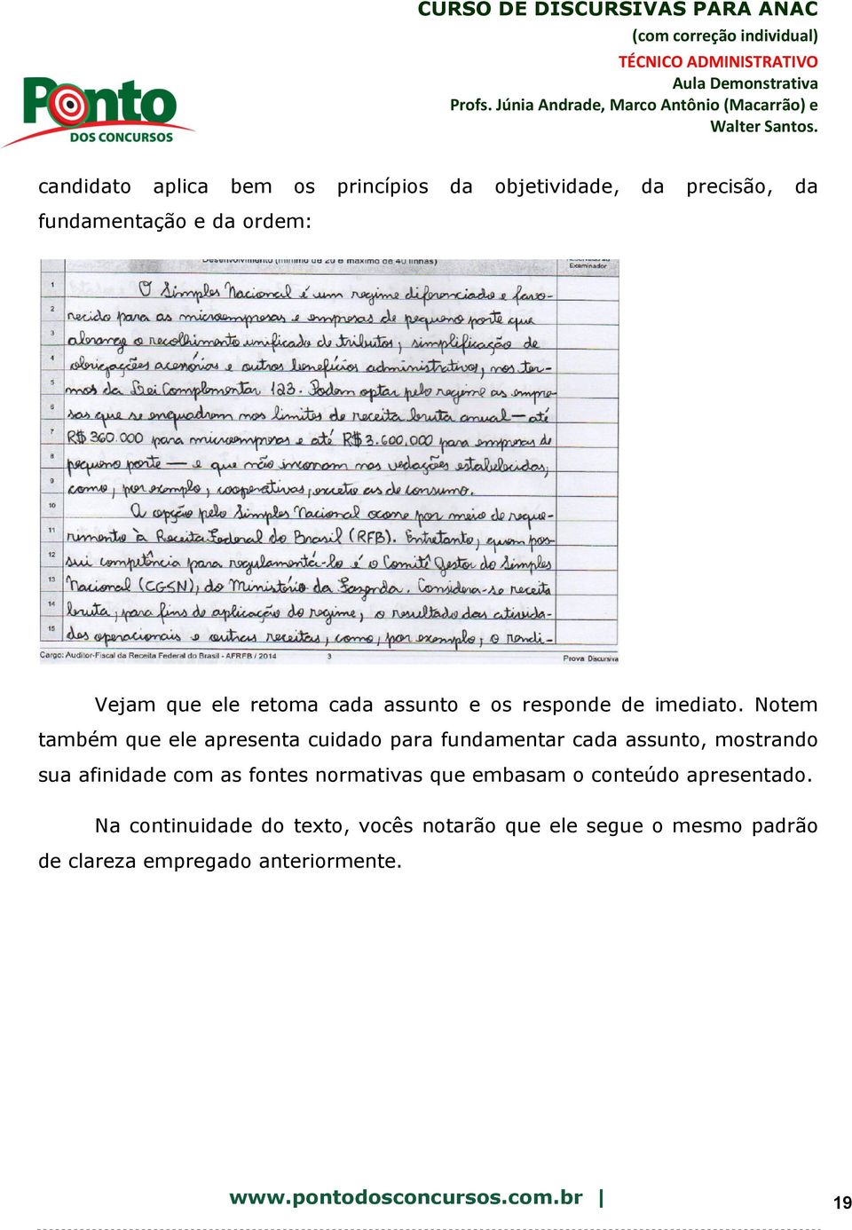 Notem também que ele apresenta cuidado para fundamentar cada assunto, mostrando sua afinidade com as fontes