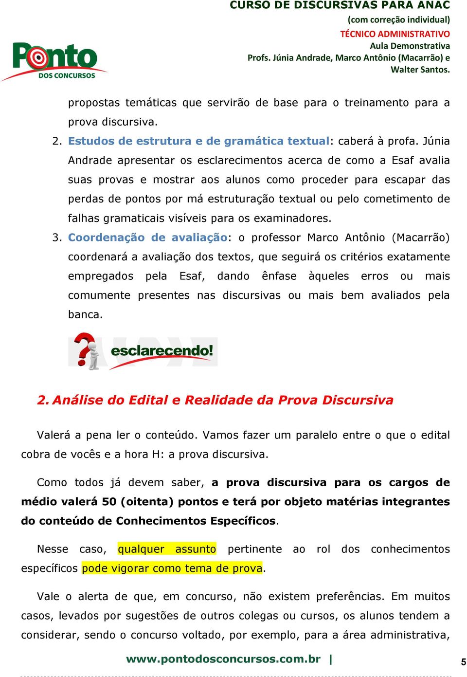 cometimento de falhas gramaticais visíveis para os examinadores. 3.