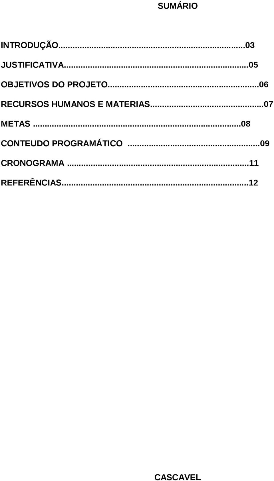 ..06 RECURSOS HUMANOS E MATERIAS...07 METAS.