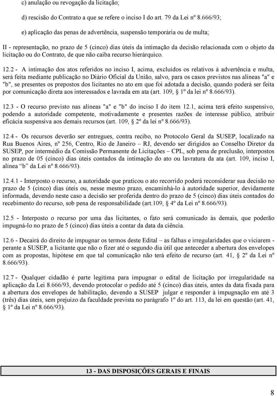 do Contrato, de que não caiba recurso hierárquico. 12.