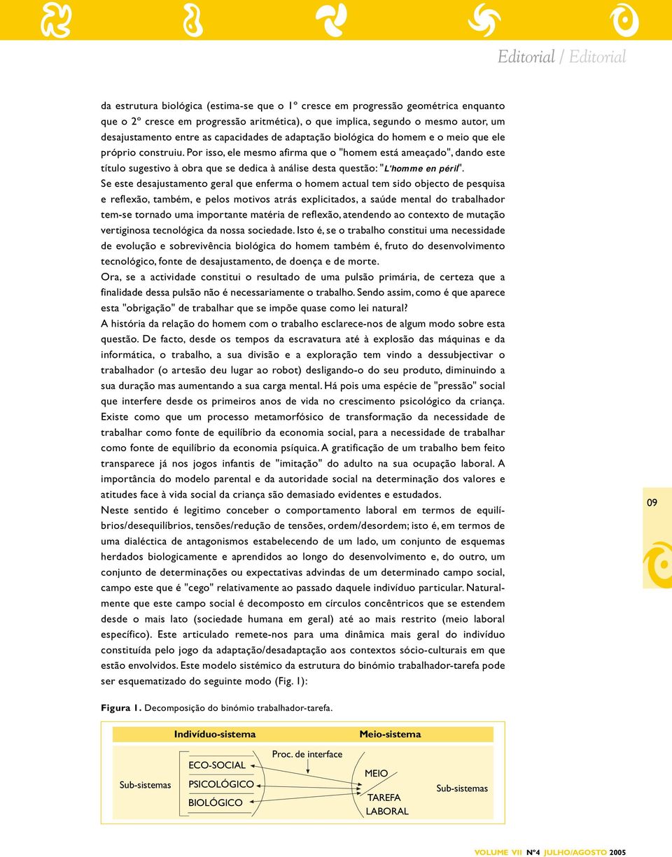 Por isso, ele mesmo afirma que o "homem está ameaçado", dando este título sugestivo à obra que se dedica à análise desta questão: "L'homme en péril".