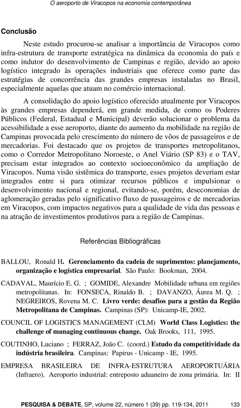 instaladas no Brasil, especialmente aquelas que atuam no comércio internacional.