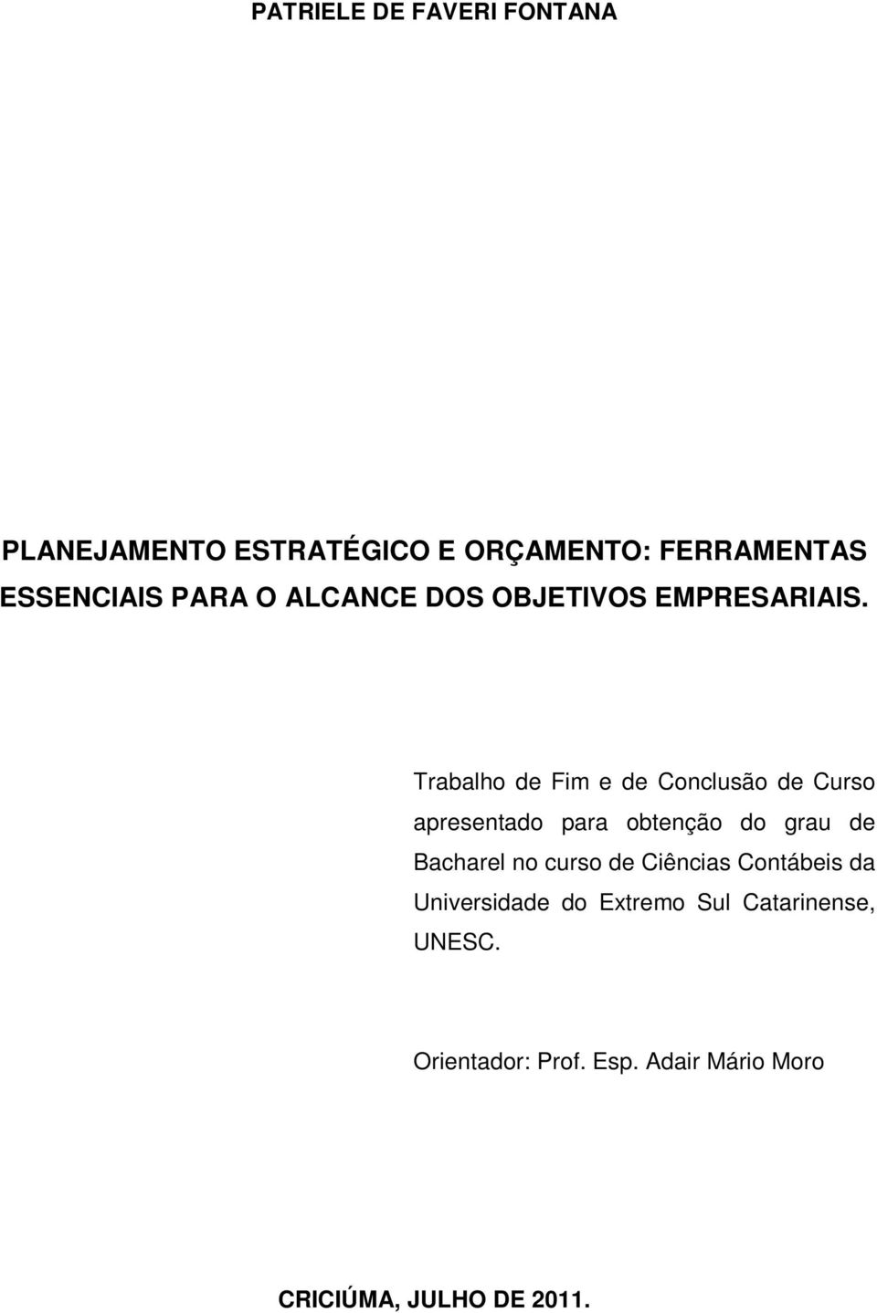 Trabalho de Fim e de Conclusão de Curso apresentado para obtenção do grau de Bacharel no