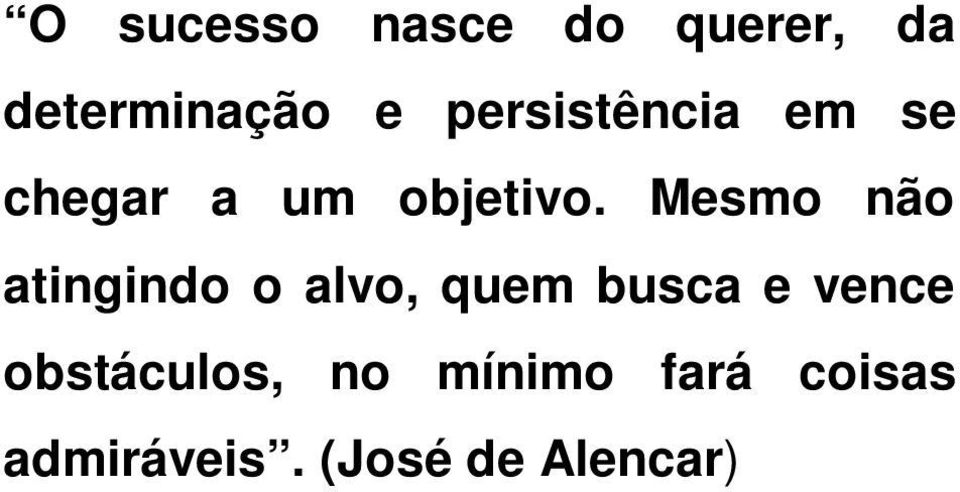 Mesmo não atingindo o alvo, quem busca e vence